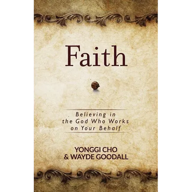 Faith: Believing in the God Who Works on Your Behalf