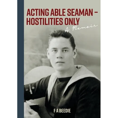 Acting Able Seaman - Hostilities Only: A Memoir
