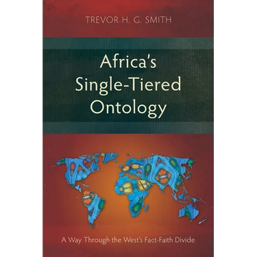 Africa's Single-Tiered Ontology: A Way Through the West's Fact-Faith Divide