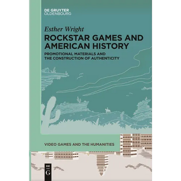 Rockstar Games and American History: Promotional Materials and the Construction of Authenticity