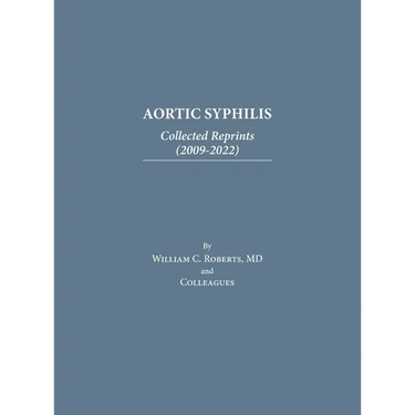 Aortic Syphilis: Collected Reprints (2009-2022): Collected Reprints (1977-2019)