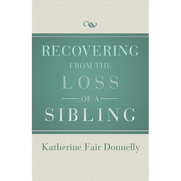 Recovering from the Loss of a Sibling