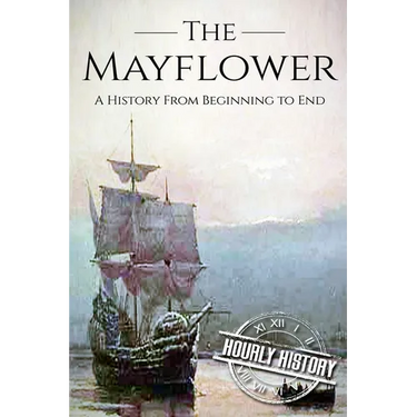 Mayflower: A History From Beginning to End (Booklet)