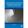 Human Service Program Planning Through a Social Justice Lens