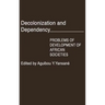Decolonization and Dependency: Problems of Development of African Societies