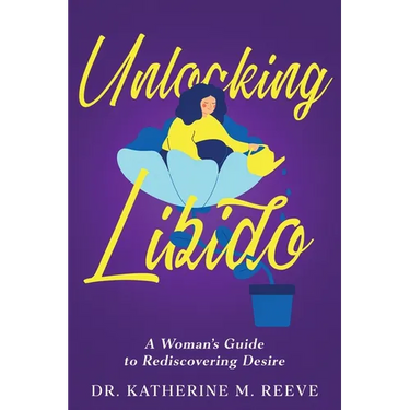 Unlocking Libido: A Woman's Guide to Rediscovering Desire