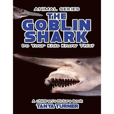 THE GOBLIN SHARK Do Your Kids Know This?: A Children's Picture Book