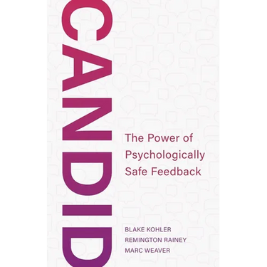 Candid: The Power of Psychologically Safe Feedback