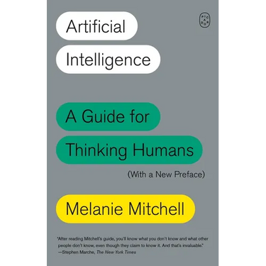 Artificial Intelligence: A Guide for Thinking Humans (with a New Preface)