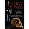 A New Human: The Startling Discovery and Strange Story of the Hobbits of Flores, Indonesia, Updated Paperback Edition
