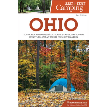 Best Tent Camping: Ohio: Your Car-Camping Guide to Scenic Beauty, the Sounds of Nature, and an Escape from Civilization