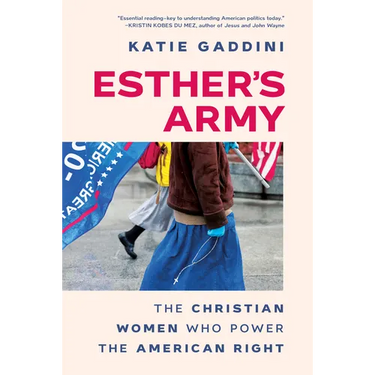 Esther's Army: The Christian Women Who Power the American Right