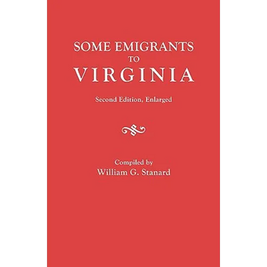 Some Emigrants to Virginia. Second Edition, Enlarged