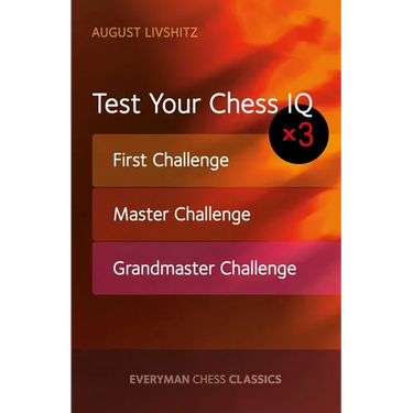Test Your Chess IQ: First Challenge, Master Challenge, Grandmaster Challenge