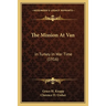 The Mission At Van: In Turkey In War Time (1916)