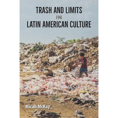 Trash and Limits in Latin American Culture