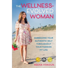 The Wellness-Evolved Woman: Embracing Your Authentic Self Throughout Your Passion Fit Life