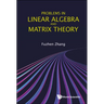 Problems in Linear Algebra and Matrix Theory