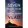 The Seven Brides-to-Be of Generalissimo Vlad