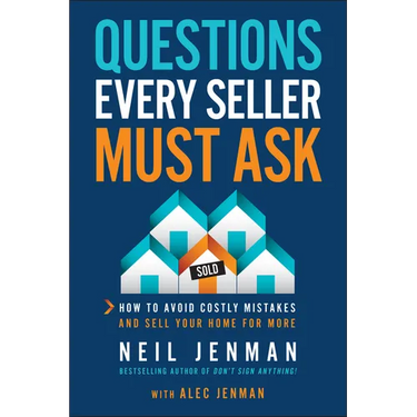 Questions Every Seller Must Ask: How to Avoid Costly Mistakes and Sell Your Home for More