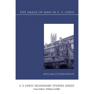 The Image of Man in C. S. Lewis