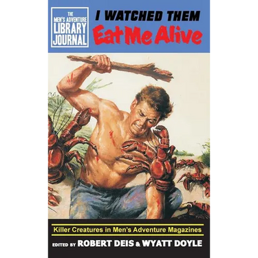 I Watched Them Eat Me Alive: Killer Creatures in Men's Adventure Magazines