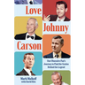 Love Johnny Carson: One Obsessive Fan's Journey to Find the Genius Behind the Legend