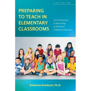 Preparing to Teach in Elementary Classrooms: An Introduction to Becoming an Effective Childhood Educator