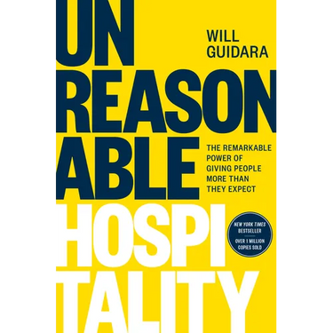 Unreasonable Hospitality: The Remarkable Power of Giving People More Than They Expect