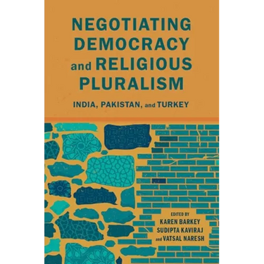 Negotiating Democracy and Religious Pluralism: India, Pakistan, and Turkey