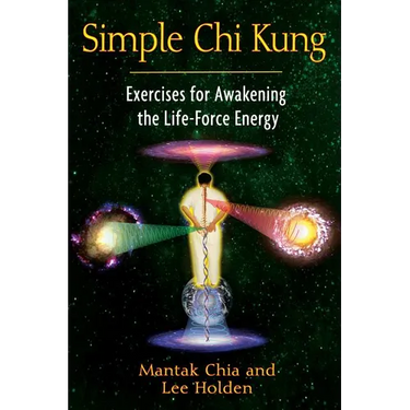 Simple CHI Kung: Exercises for Awakening the Life-Force Energy