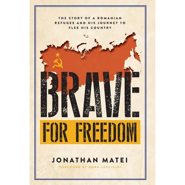 Brave for Freedom: The Story of a Romanian Refugee and His Lifelong Journey to Flee His Country.
