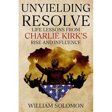 Unyielding Resolve: Life Lessons from Charlie Kirk's Rise and Influence