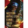 Western Myths: Stone, Elixir Tales