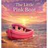 The Little Pink Boat: A Children's Faith-Filled Story of Courage