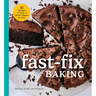 Fast Fix Baking: 85 Recipes to Make in 2 Hours or Less
