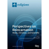 Perspectives on Reincarnation Hindu, Christian, and Scientific