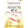Anxiety in a Relationship: How to Eliminate Negative Thinking and Insecurity in Your Relationship, Overcome Jealousy, Fear of Abandonment, Trust Issue