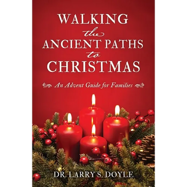 Walking the Ancient Paths to Christmas: An Advent Guide for Families