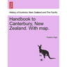 Handbook to Canterbury, New Zealand. with Map.