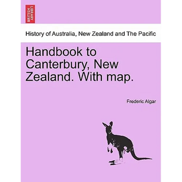 Handbook to Canterbury, New Zealand. with Map.