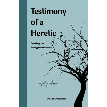 Testimony of a Heretic: Leaving the Evangelical Church