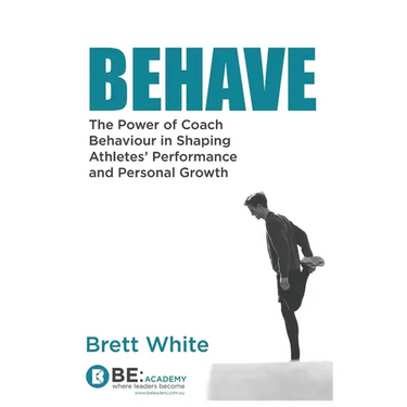 Behave: the power of coach behaviour in shaping athletes' performance and personal growth.