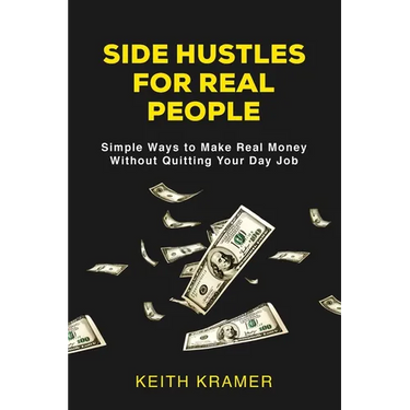 Side Hustles For Real People: Simple Ways to Make Real Money Without Quitting Your Day Job