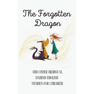 The Forgotten Dragon and Other Bilingual Danish-English Stories for Children