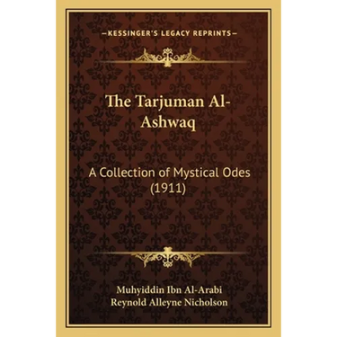 The Tarjuman Al-Ashwaq: A Collection of Mystical Odes (1911)