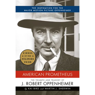 American Prometheus (Pulitzer Prize Winner): The Triumph and Tragedy of J. Robert Oppenheimer