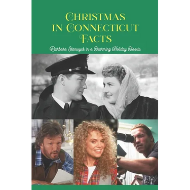 Christmas in Connecticut Facts: Barbara Stanwyck in a Charming Holiday Classic