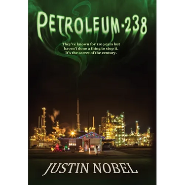 Petroleum-238: Big Oil's Dangerous Secret and the Grassroots Fight to Stop It