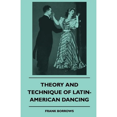 Theory and Technique of Latin-American Dancing